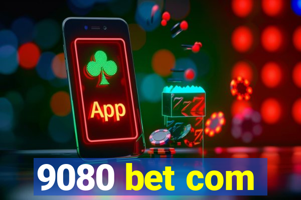 9080 bet com